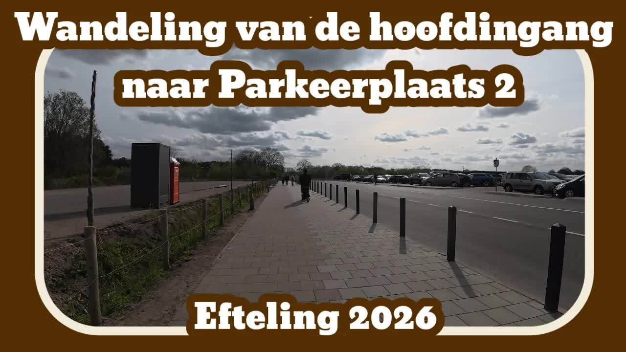 Wandeling van de hoofdingang naar Parkeerplaats 2 [Efteling 2026]